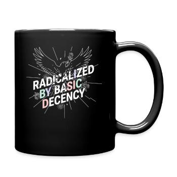 Radicalized by Basic Decency Shirt Democracy Fans - Full Colour Mug - black - Right