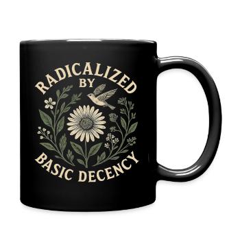Radicalized by Basic Decency Statement Trend - Full Colour Mug - black - Right