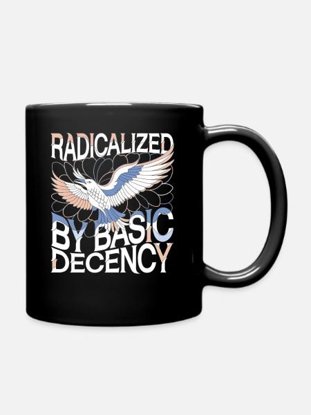 Radicalized by Basic Decency Statement Kunst - Tasse einfarbig - Schwarz
