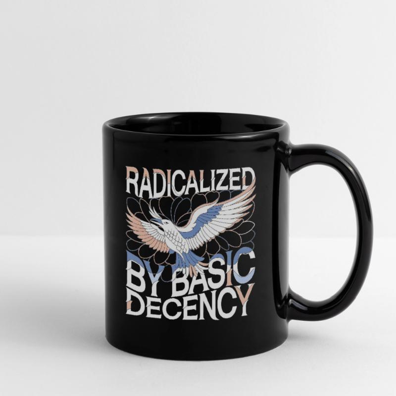 Radicalized by Basic Decency Statement Kunst Tasse einfarbig