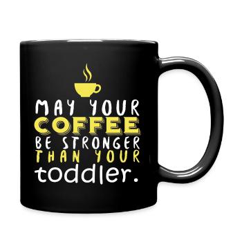 Möge dein Kaffee stärker sein als dein Kleinkind - Tasse einfarbig - Schwarz - Rechts