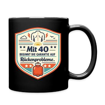 Mit 40 beginnt die Garantie auf Rückenprobleme - Tasse einfarbig - Schwarz - Rechts