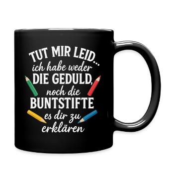 Ich habe weder die Zeit noch die Buntstifte - Tasse einfarbig - Schwarz - Rechts