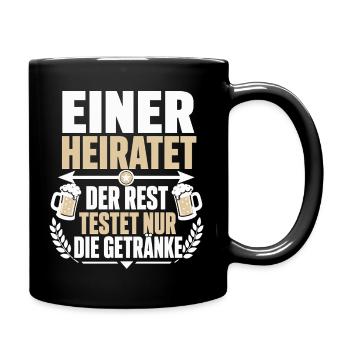 Einer heiratet – Der Rest testet nur die Getränke - Tasse einfarbig - Schwarz - Rechts