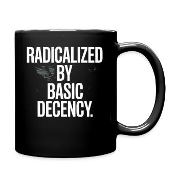 Radicalized By Basic Decency Spruch Protest - Full Colour Mug - black - Right