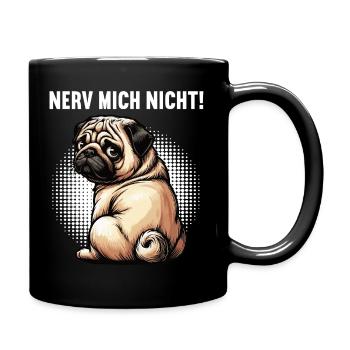 Nerv Mich Nicht Mops Möpse Mopsbesitzer Mopshalter - Tasse einfarbig - Schwarz - Rechts