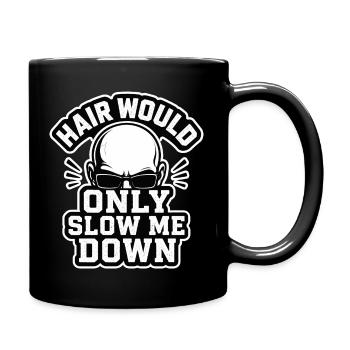 Hair Would Only Slow Me Down - Cool Bald Humor - Full Colour Mug - black - Right