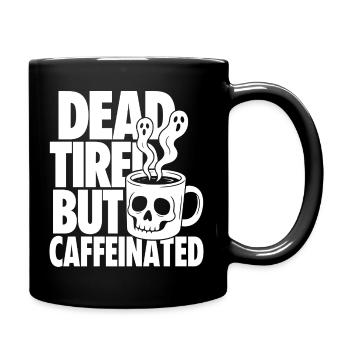 Dead Tired But Caffeinated - Tasse einfarbig - Schwarz - Rechts
