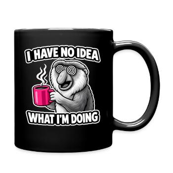 I Have No Idea What Im Doing Affe Spruch - Full Colour Mug - black - Right