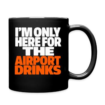 I'm Only Here For The Airport Drinks Holiday Saying - Full Colour Mug - black - Right