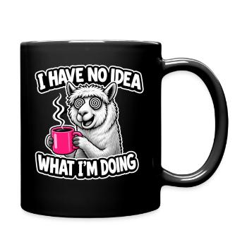 I Have No Idea What I'm Doing Lama Spruch Kaffee - Tasse einfarbig - Schwarz - Rechts