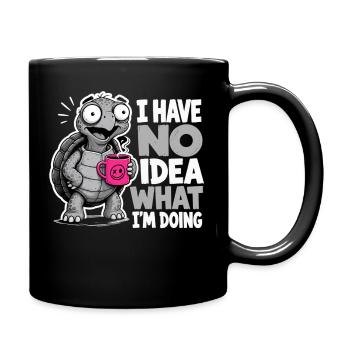 Schildkröte Kaffee Spruch No Idea What Im Doing - Tasse einfarbig - Schwarz - Rechts