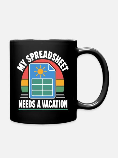 Tabellenkalkulation braucht Urlaub - Tasse einfarbig - Schwarz