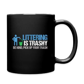 Littering ist trashig - Tasse einfarbig - Schwarz - Rechts