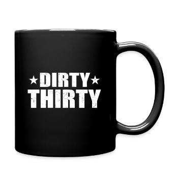 Dirty Thirty - 30. Geburtstag Geschenk - Tasse einfarbig - Schwarz - Rechts