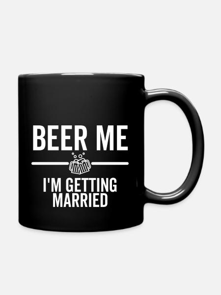 Beer Me I'm Getting Married - Tasse einfarbig - Schwarz