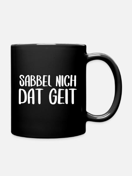 Sabbel nich dat geit Plattdeutsch Dialekt - Tasse einfarbig - Schwarz