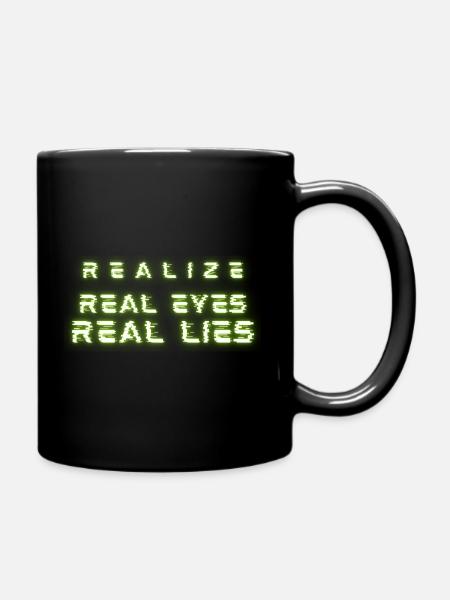 Realize, Real Eyes, Real Lies - Tasse einfarbig - Schwarz