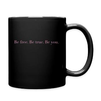 Be free. Be true. Be you. - Tasse einfarbig - Schwarz - Rechts