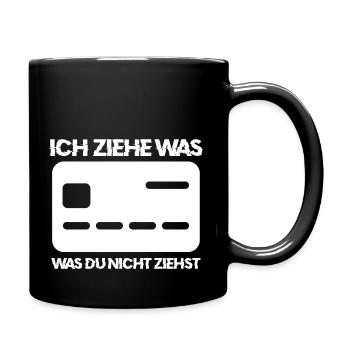 Ich Ziehe Was Was Du Nicht Ziehst Kredit Karte - Tasse einfarbig - Schwarz - Rechts