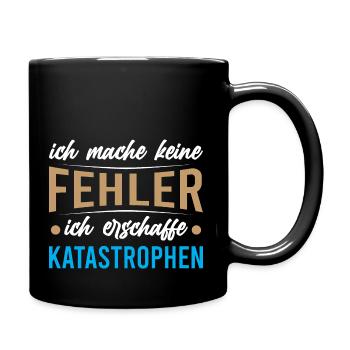 ich mache keine Fehler ich erschaffe Katastrophen - Tasse einfarbig - Schwarz - Rechts