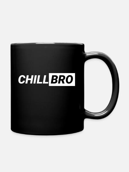 Chill Bro - Tasse einfarbig - Schwarz