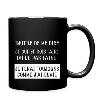 Je Fais Comme J'ai Envie Cadeau Homme Ou Femme - Mug uni - noir - Droite
