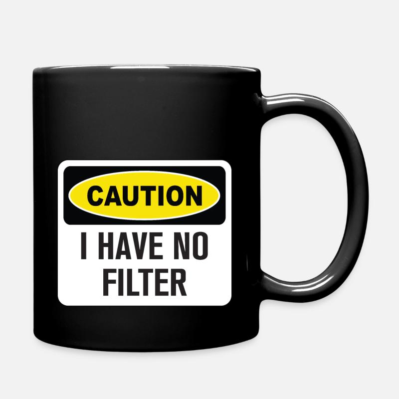 Lustige Vorsicht Ich habe keinen Filter - Tasse einfarbig - Schwarz