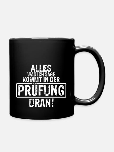 Alles was Ich sage kommt in der Prüfung dran Lehre - Tasse einfarbig - Schwarz