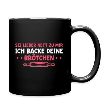 Backen Sei lieber nett zu mir Bäckerin - Tasse einfarbig - Schwarz - Rechts