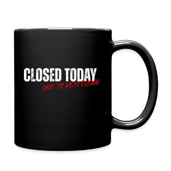 closed today due to yesterday - Tasse einfarbig - Schwarz - Rechts