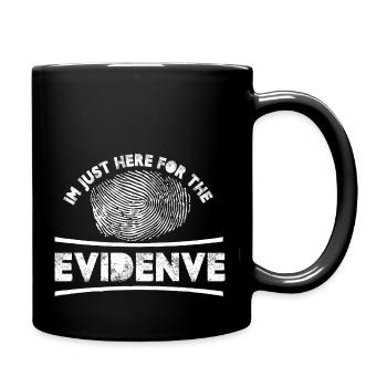 I'm just here for the evidence | Forensic - Full Colour Mug - black - Right