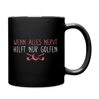 Golf Wenn alles nervt Golferin Geschenk - Tasse einfarbig - Schwarz - Rechts