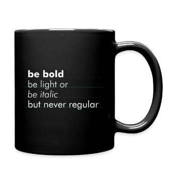 be bold, be light or be italic - but never regular - Tasse einfarbig - Schwarz - Rechts