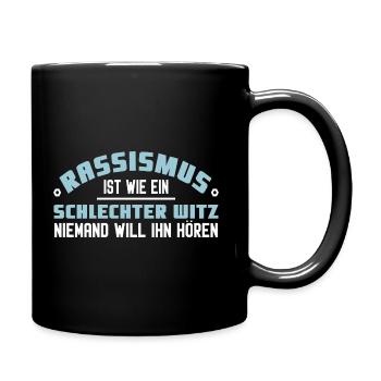 Rassismus schlechter Witz - Tasse einfarbig - Schwarz - Rechts