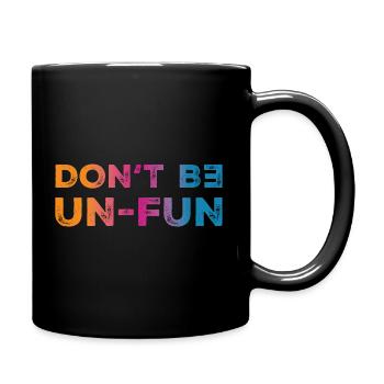 Don't be Un-fun - Tasse einfarbig - Schwarz - Rechts