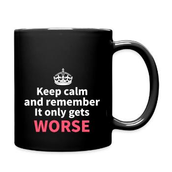 keep calm it only gets worse design - Full Colour Mug - black - Right