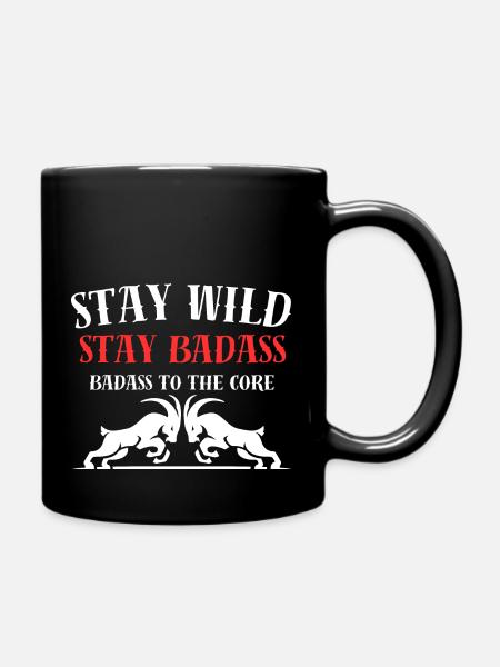 "Stay Wild, Stay Badass." "Badass to the Core." - Tasse einfarbig - Schwarz