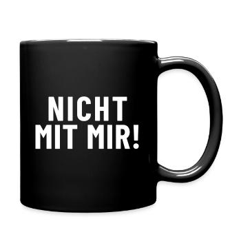 Nicht mit mir!  - Tasse einfarbig - Schwarz - Rechts