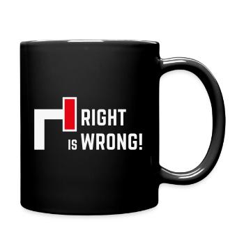 Right Is Wrong! Against Right & Right Parties V1 - Full Colour Mug - black - Right