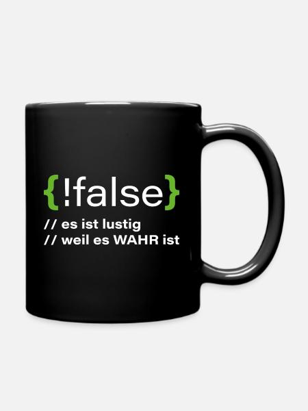 false - Lustiger Programmierer Spruch - Tasse einfarbig - Schwarz