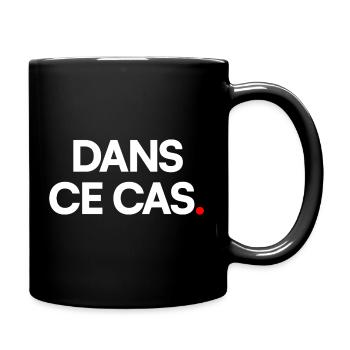 Dans ce cas - Mug uni - noir - Droite
