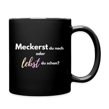 Meckerst_du_noch_oder_lebst_du_schon_-4- - Tasse einfarbig - Schwarz - Rechts
