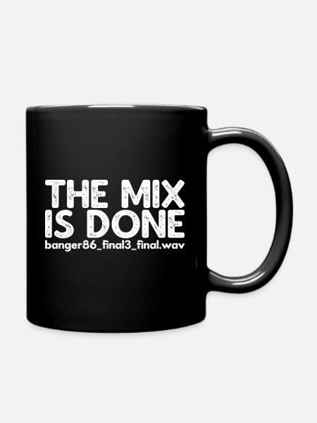 Le mixage est terminé - Mug uni - noir