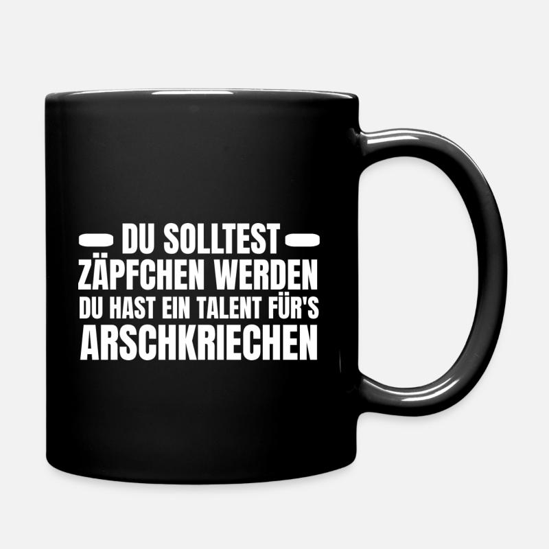 Du solltest Zäpfchen werden Talent Arschkriechen - Tasse einfarbig - Schwarz