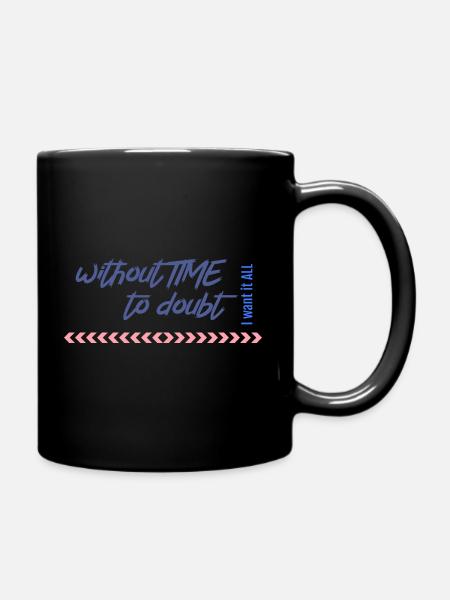without time to doubt - Tasse einfarbig - Schwarz