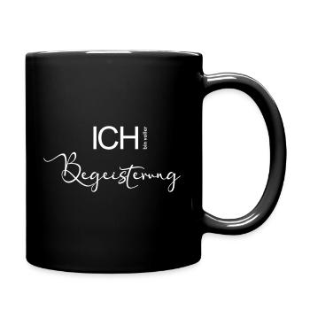 ICH bin voller Begeisterung. - Tasse einfarbig - Schwarz - Rechts