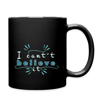 I can ́t believe it - Full Colour Mug - black - Right
