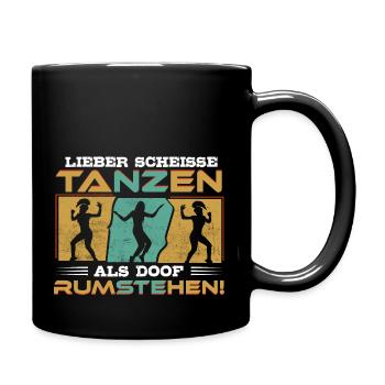 Tanzen, nicht rumstehen! - Tänzerin Tänzer Tanzen - Tasse einfarbig - Schwarz - Rechts