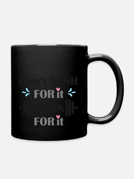 dont wish for it work for it - Tasse einfarbig - Schwarz